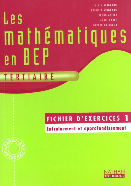 Les mathematiques en bep tertiare: fichier d'exercices 1 : entrainement et approfondissement