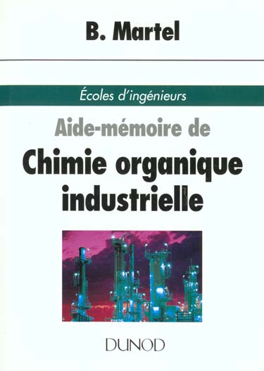 SCIENCES SUP ; AIDE-MEMOIRE : chimie organique industrielle