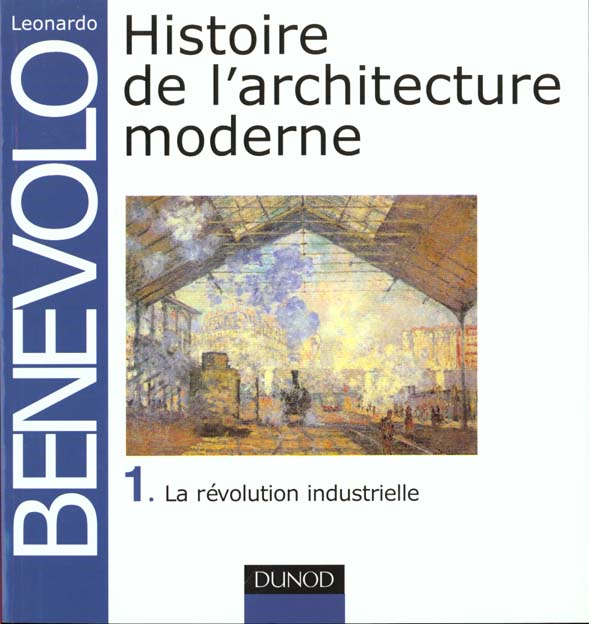 Histoire de l'architecture moderne - tome 1 - la revolution industrielle