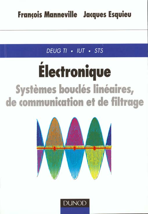 Electronique t.2 ; systemes boucles lineaires de communication et de filtrage ; cours et exercices corriges