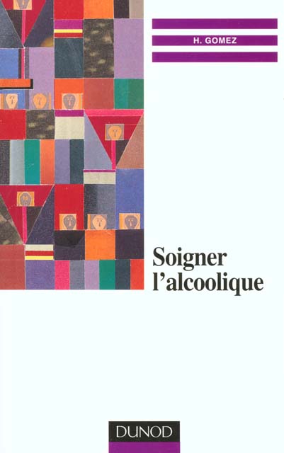 Soigner l'alcoolique ; la pratique des groupes d'accompagnement therapeutique