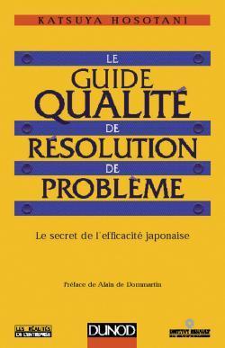 Le guide qualite de resolution de probleme ; le secret de l'efficacite japonaise