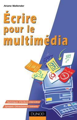 Ecrire pour le multimedia. synopsis, scenario, story-board, maquette