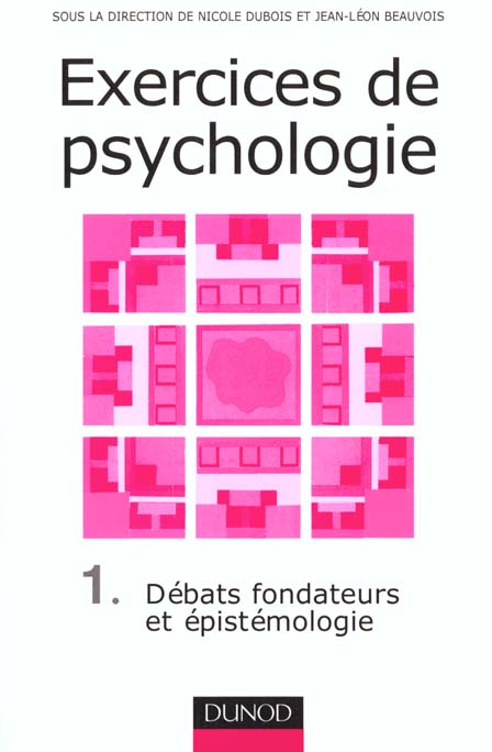 Exercices de psychologie - tome 1 - debats fondateurs et epistemologie