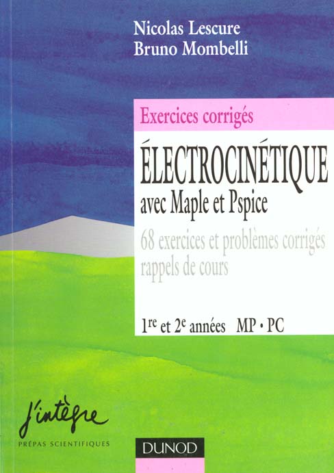 Exercices d'electrocinetique avec maple et spice 1e et 2e annees mp pc