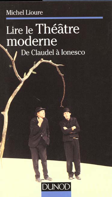 Lire le theatre moderne, de claudel a ionesco