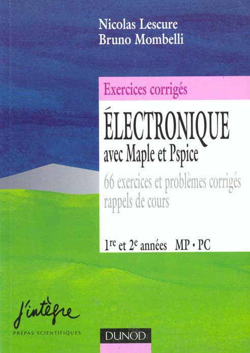 Electronique avec maple et pspice - exercices et problemes corriges - mp, pc