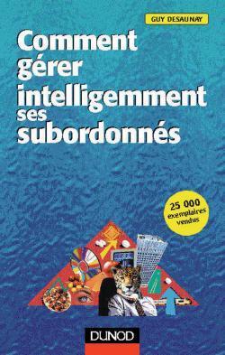 Comment gerer intelligemment ses subordonnes