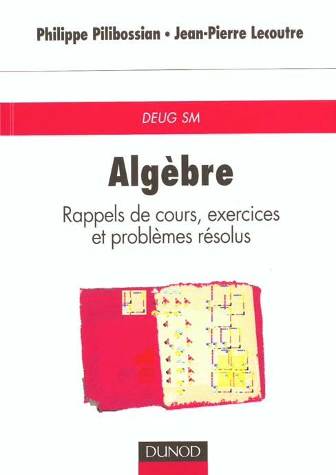 Algebre, rappels de cours, exercices et problemes resolus