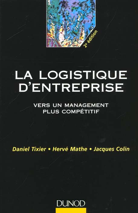 La logistique d'entreprise - 2eme edition - vers un management plus competitif
