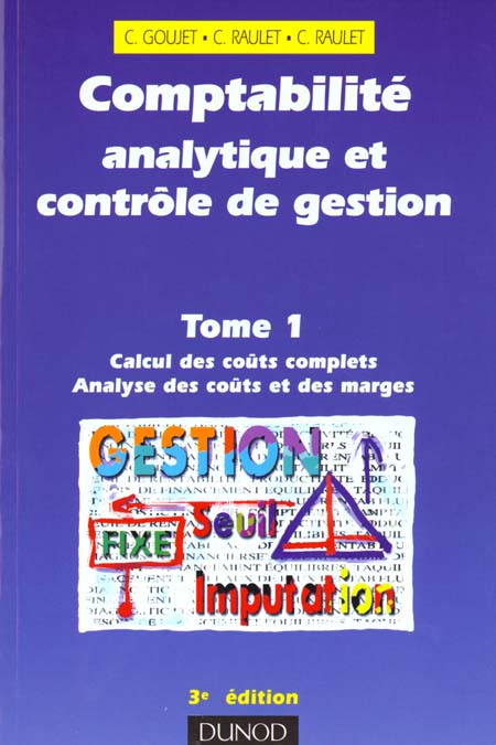 Comptabilite analytique et controle de gestion t.1 ; calcul des couts complets et analyse des couts et des marges