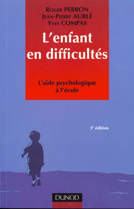 L'enfant en difficultes ; l'aide psychologique a l'ecole ; 3e edition