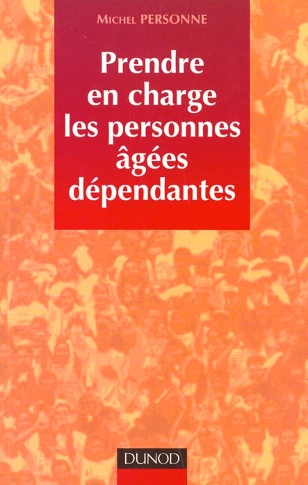 Prendre en charge les personnes agees dependantes