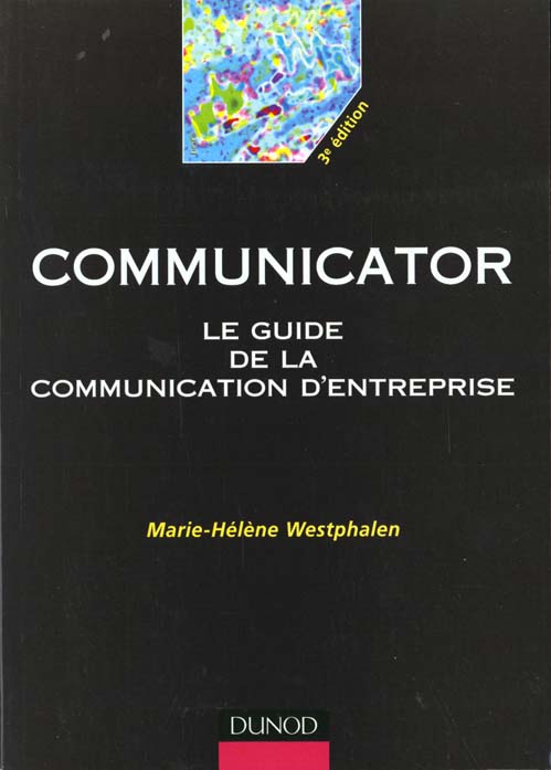 Communicator ; le guide de la communication d'entreprise ; 3e edition