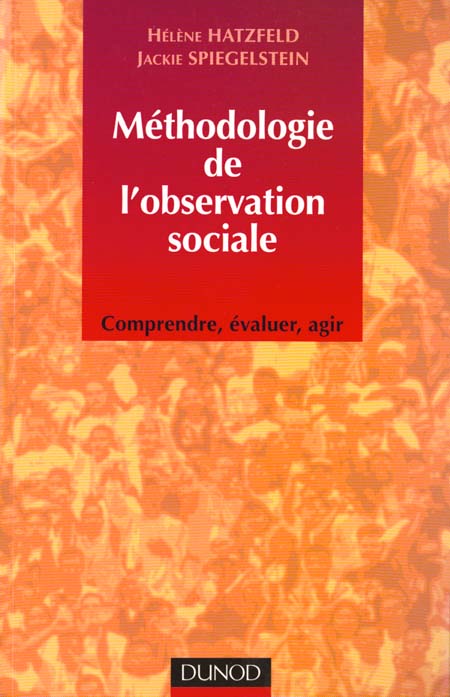 Methodologie de l'observation sociale ; comprendre evaluer reagir