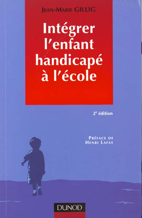 Integrer l'enfant handicape a l'ecole
