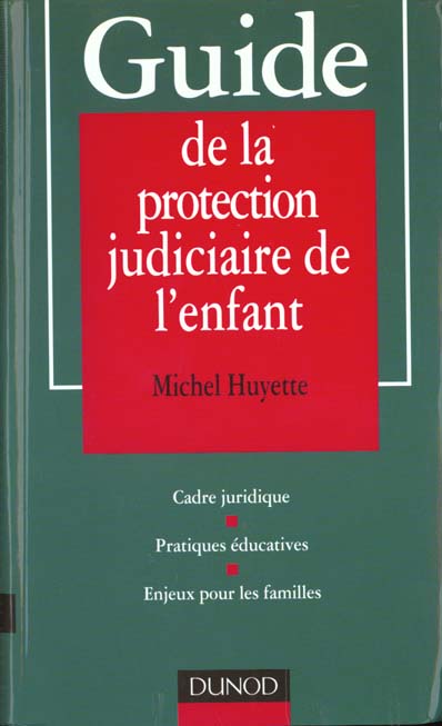 Guide de la protection judiciaire de l'enfant ; cadre juridique-pratiques educatives