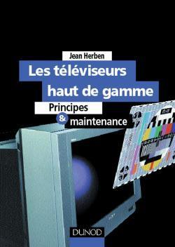 Les televiseurs haut de gamme principes et maintenance