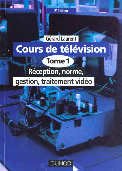 Cours de television t.1 ; reception norme gestion traitement video