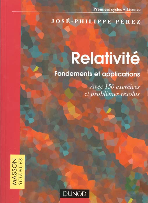 Relativite fondements et applications avec 150 ex-ercices et problemes resolus