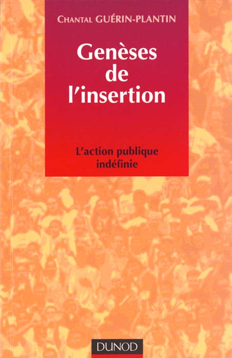Geneses de l'insertion ; l'action publique indefinie