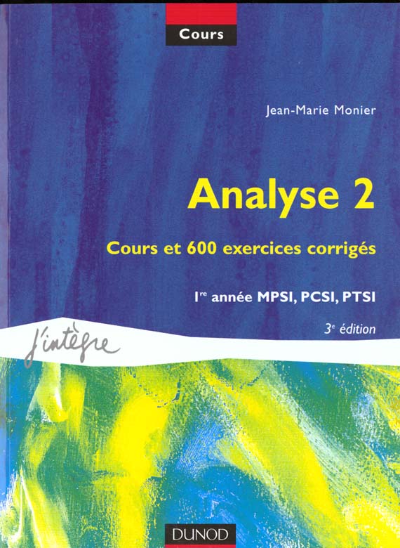 Analyse 2 ; cours et 600 exercices corriges ; mpsi-pcsi-ptsi