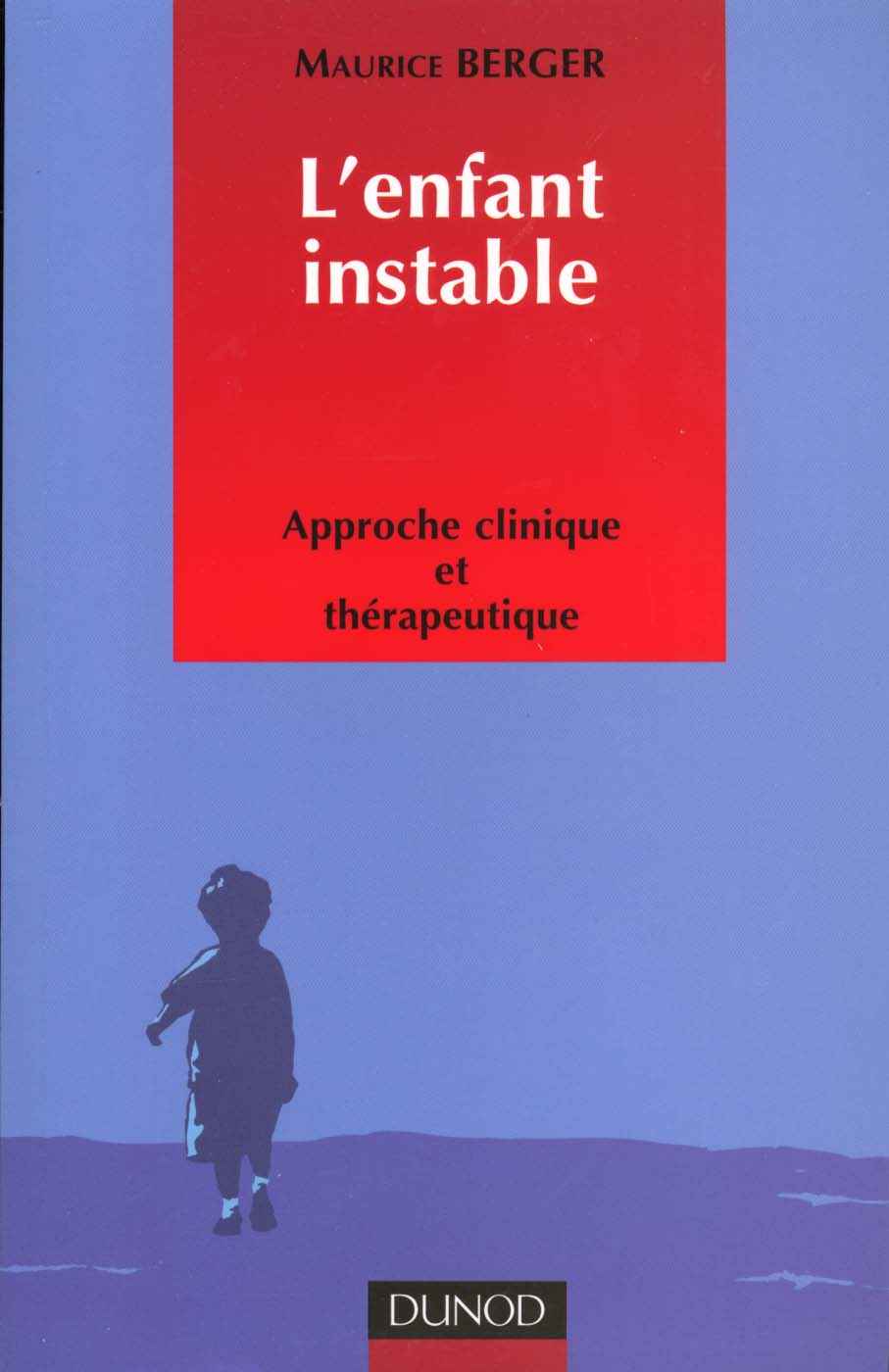 L'enfant instable ; approche clinique et therapeutique