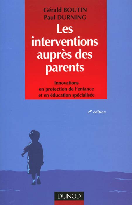 Les interventions aupres des parents ; innovations en protection de l'enfance et en education specialisee