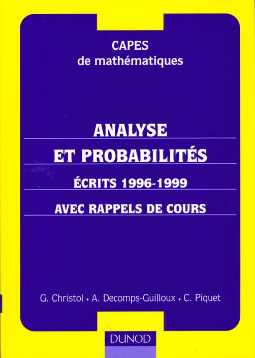 Capes de mathematiques - analyse et probabilites -ecrits 1996/1999 avec rappel de cours