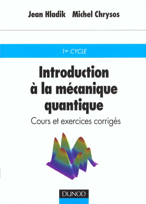 Introduction a la mecanique quantique ; cours et exercices corriges
