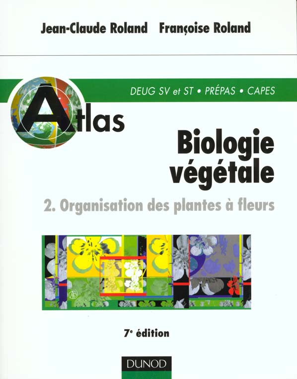 Atlas de biologie vegetale t.2 organisation des plantes a fleurs