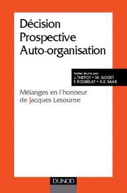 Decision prospective auto organisation ; melanges en l'honneur de jacques lesourne