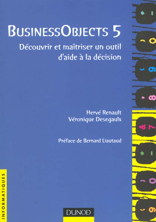 Business objects 5 ; decouvrir et maitriser un outil d'aide a la decision