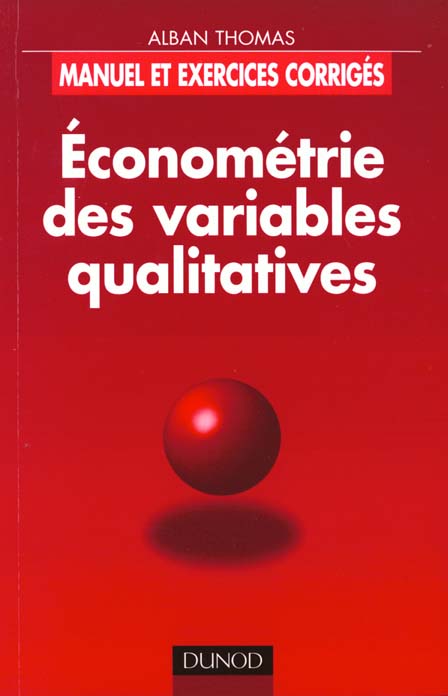 Econometrie des variables qualitatives ; manuel et exercices corriges