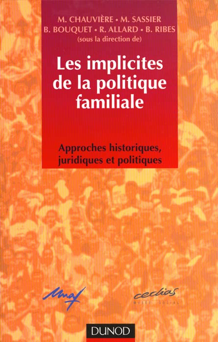 Les implicites des politiques familiales ; approches historiques, juridiques et politiques