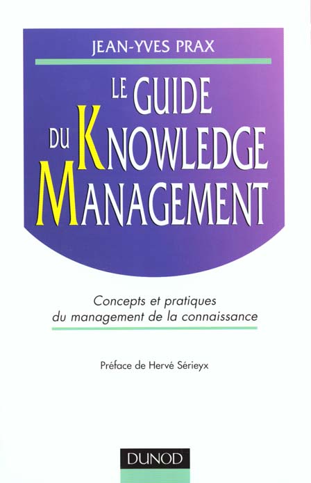 Le guide du knowledge management ; concepts et pratiques du management de la connaissance