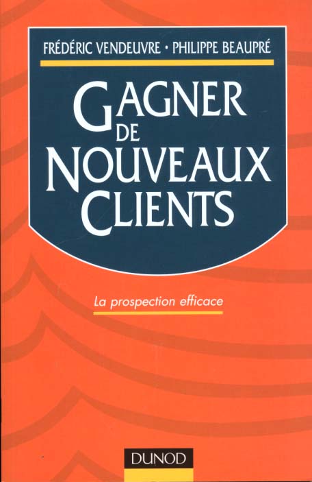 Gagner de nouveaux clients ; la prospection efficace