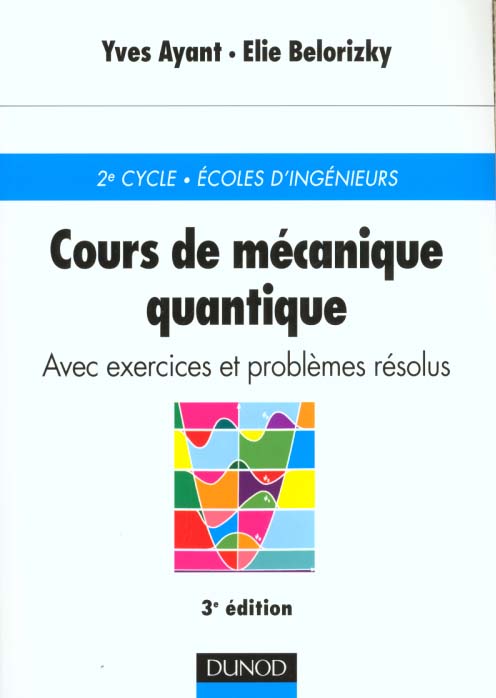 Cours de mecanique quantique avec exercices et problemes resolus