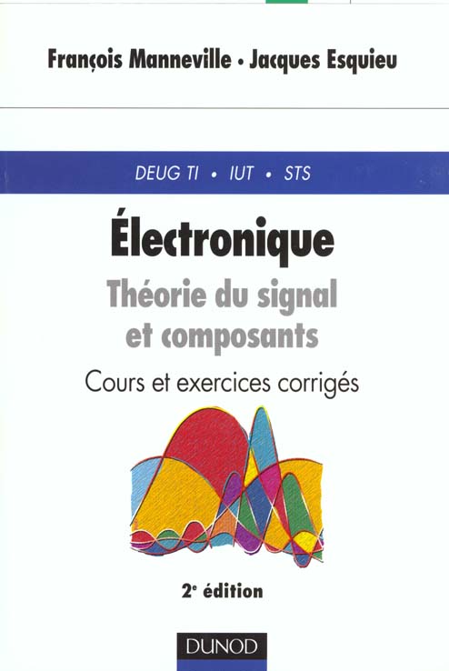 Electronique seconde theorie du signal et composants ; cours et exercices corriges ; 2e edition