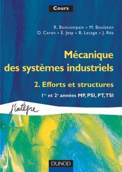 Mecanique des systemes industriels t.2 ; efforts et structures 1e et 2e annees mp psi ptsi