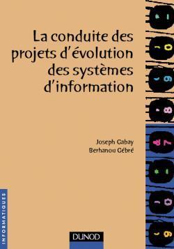 La conduite des projets d'evolution des systemes dinformation
