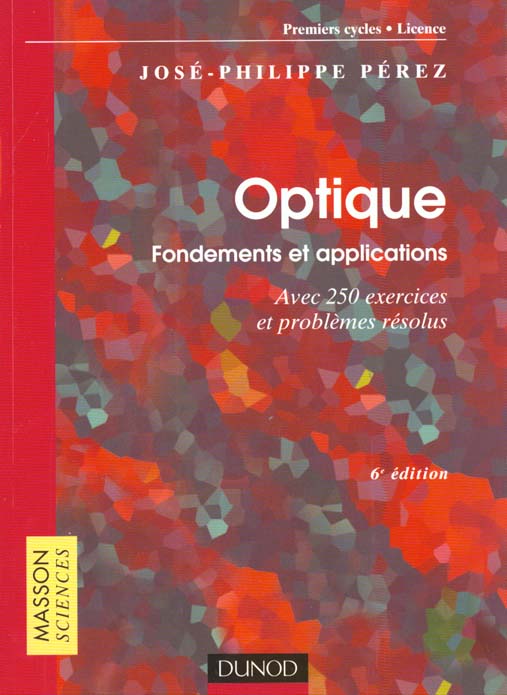 Optique fondements et applications ; avec 250 exercices et problemes resolus