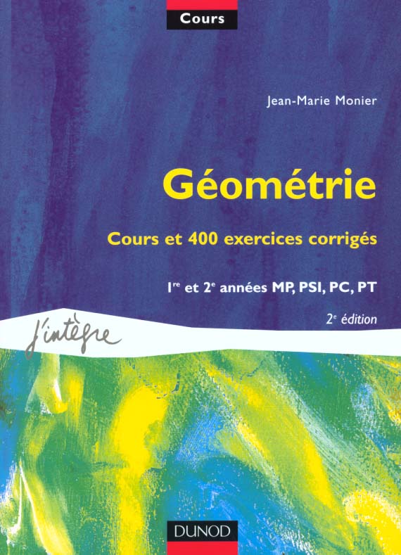 Geometrie ; cours et 400 exercices corriges ; 1e et 2e annees de mp ; msi ; pc ; pt