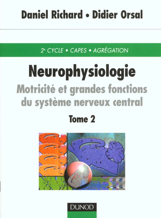 Neurophysiologie 2 ; motricite et grandes fonctions du systemes nerveux central