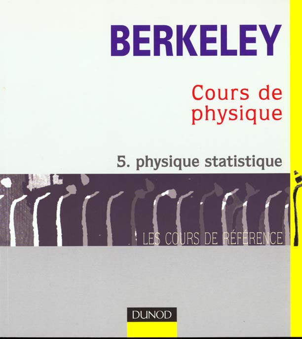 Cour de physique de berkeley 5 ; physique statistique