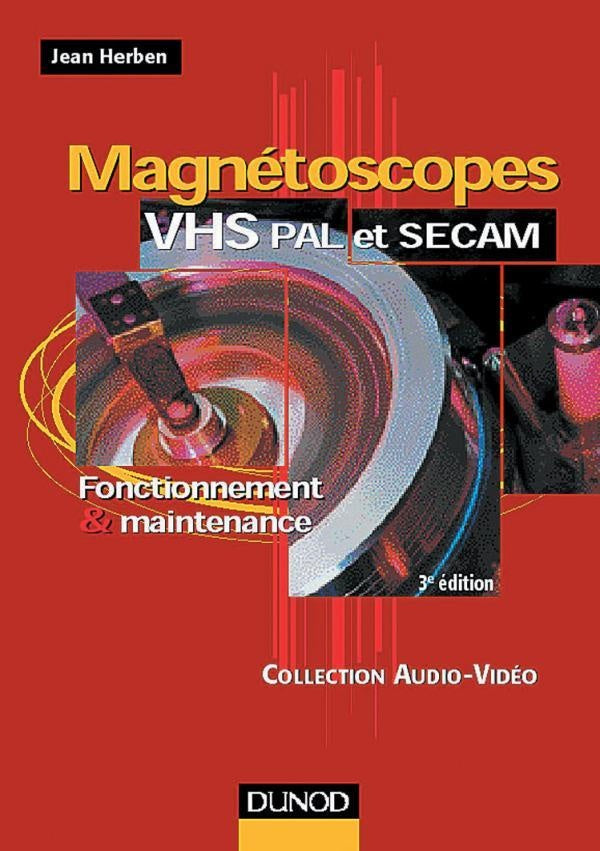 Magnétoscopes VHS Pal et Secam : fonctionnement et maintenance (3e édition)