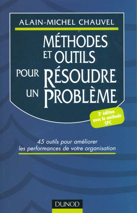 Qualite ; methodes et outils pour resoudre un probleme ; 3e edition