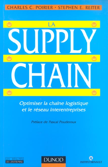 La supply chain - optimiser la chaine logistique et le reseau interentreprises