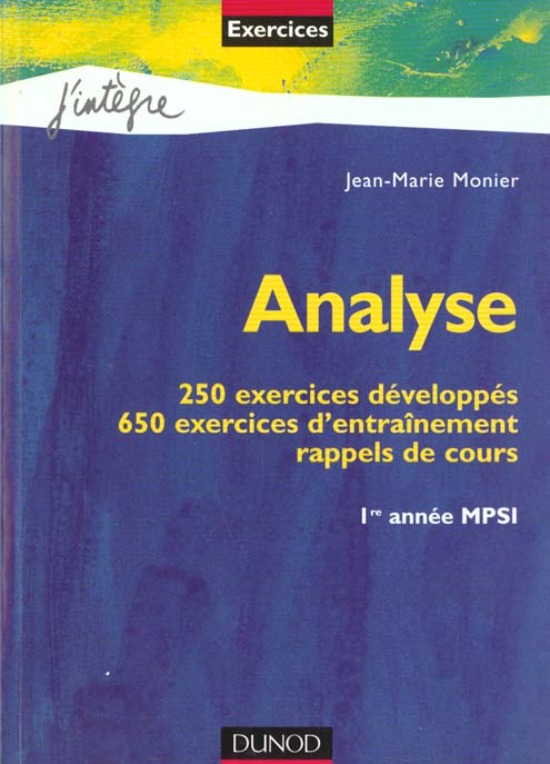 Analyse mpsi ; 250 exercices developpes ; 650 exercices d'entrainement 1e annee