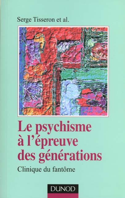 Le psychisme a l'epreuve des generations